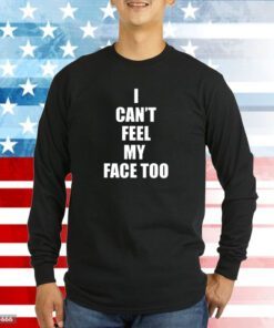 I Can’t Feel My Face Too Distributed By 430 Ent Sweatshirts