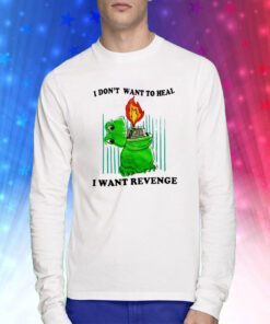 I Don't Want To Heal I Want Revenge Sweatshirts