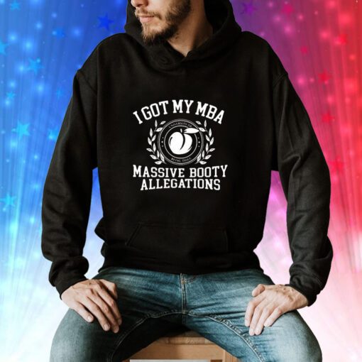 I Got My Mba Massive Booty Allegations Sweatshirts