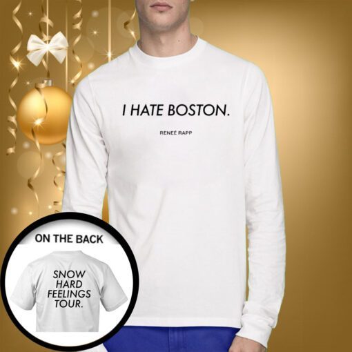 I Hate Boston Snow Hard Feelings Tour SweatShirts