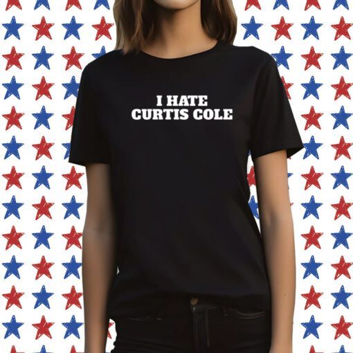 I Hate Curtis Cole Unisex Shirts