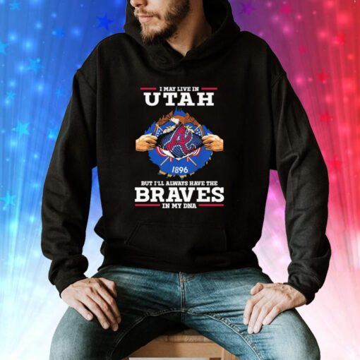 I may live in Utah but i’ll always have the Braves in my dna Hooddie