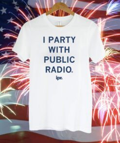 IPR I Party With Public Radio Hoodie T-Shirt