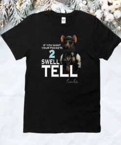 If You Want Your Pocket 2 Swell Tell Hoodie T-Shirts