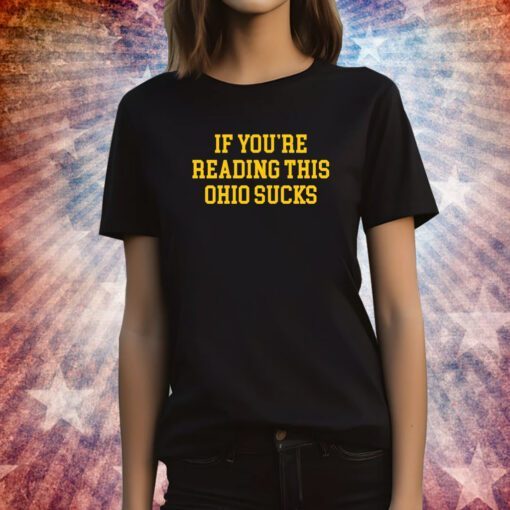 If You're Reading This Ohio Sucks Tee Shirt