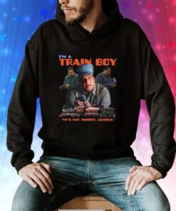 I'm A Train Boy Hoodie T-Shirts