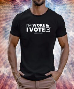 I'm Woke And I Vote TShirt