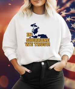 In Sherrone We Trust Sweatshirt