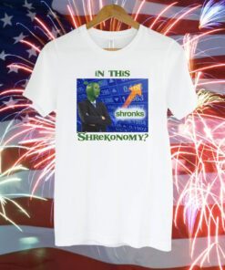 In This Shrekonomy T-Shirt