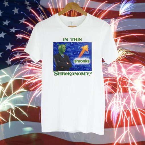 In This Shrekonomy T-Shirt