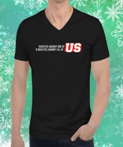 Injustice Against One Of Us Is Injustice Against All Of Us Hoodie T-Shirts