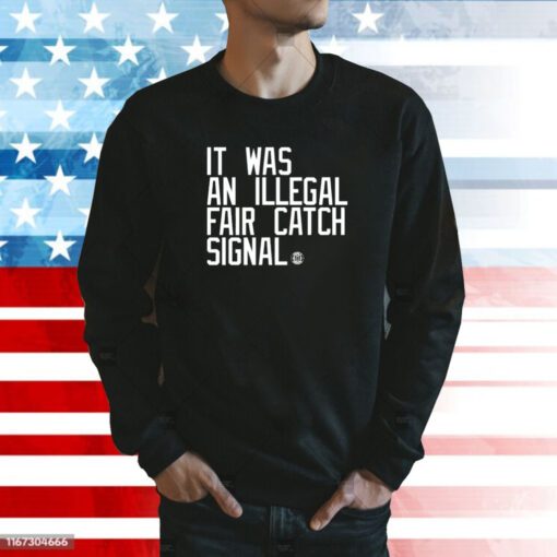 It Was An Illegal Fair Catch Signal Hoodie Shirts