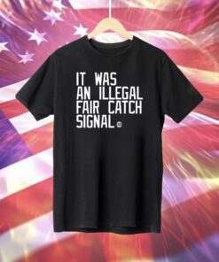 It Was An Illegal Fair Catch Signal Hoodie T-Shirt