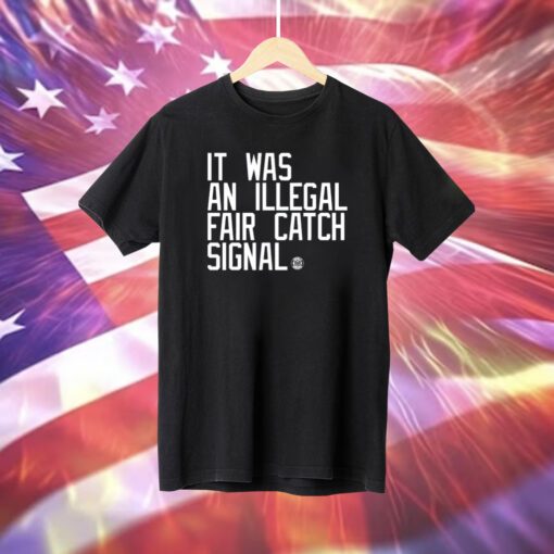 It Was An Illegal Fair Catch Signal Hoodie T-Shirt