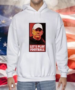 Jeff Brohm Let’s Play Football Sweatshirts