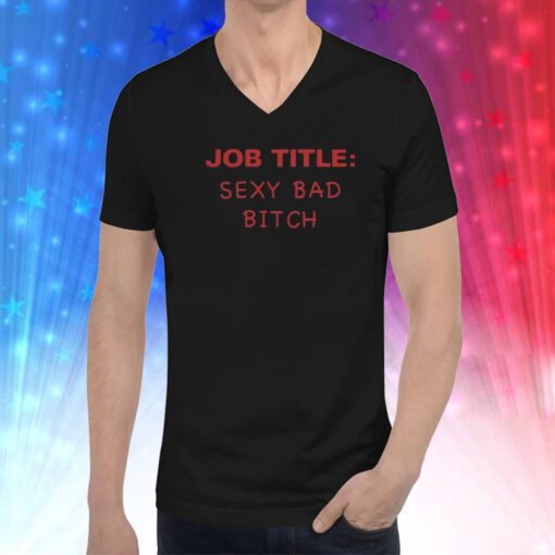 Job Title Sexy Bad Bitch Hoodie T-Shirts