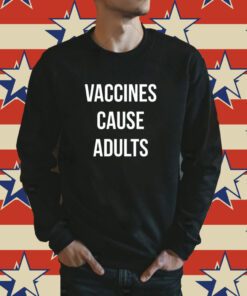 Justin Trudeau Vaccines Cause Adults Sweatshirts