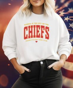 Karma Is The Guy On The Chiefs Coming Straight Home To Me Hoodie TShirts