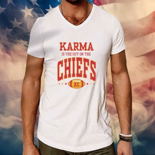 Karma Is The Guy On The Chiefs Kansas Hoodie TShirts