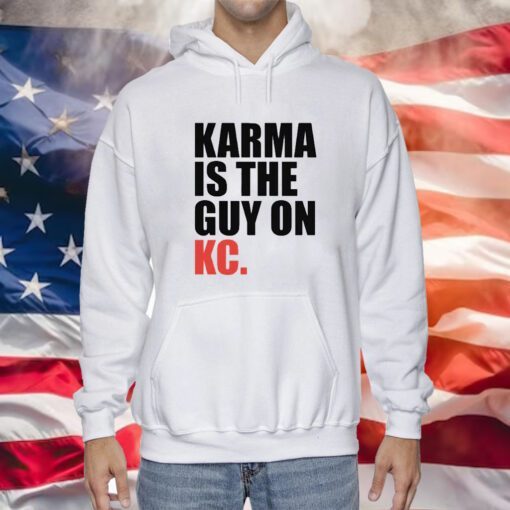 Karma is the Guy on KC White Kansas City Football Hoodie T-Shirts