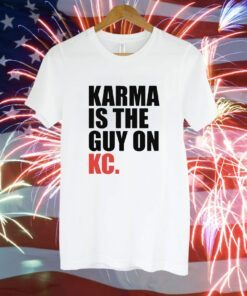 Karma is the Guy on KC White Kansas City Football Hoodie T-Shirt
