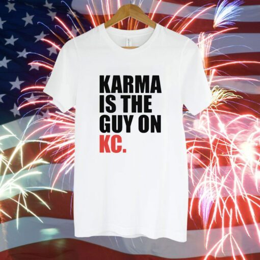 Karma is the Guy on KC White Kansas City Football Hoodie T-Shirt