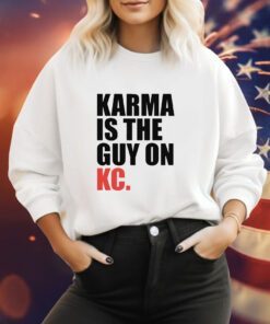 Karma is the Guy on KC White Kansas City Football Hoodie TShirts