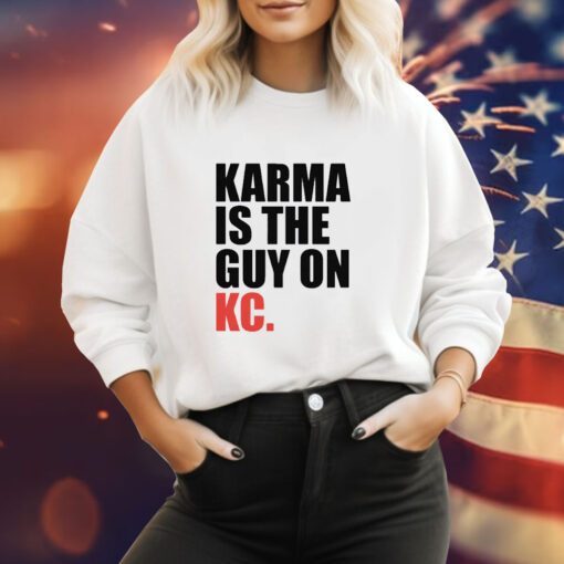 Karma is the Guy on KC White Kansas City Football Hoodie TShirts