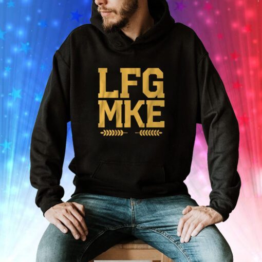 LFG MKE Milwaukee Baseball Hoodie Shirt