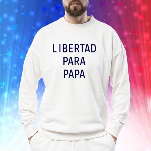 Libertad Para Papa SweatShirt