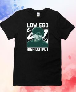 Low Ego High Output Hoodie T-Shirt