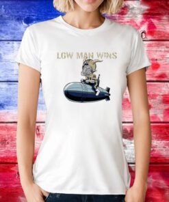 Low Man Wins TShirt