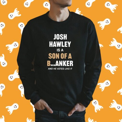 Lucas Kunce Josh Hawley Is A Son Of A Banker And He Votes Like It Tee Shirt