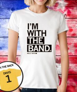 MOLLY DAVIS I'M WITH THE BAND T-Shirt