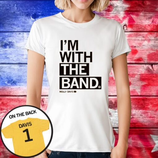 MOLLY DAVIS I'M WITH THE BAND T-Shirt