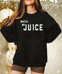 Match My Ju1ce Sweatshirt