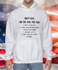 Matt Rife I’m The Girl For You Hoodie T-Shirt