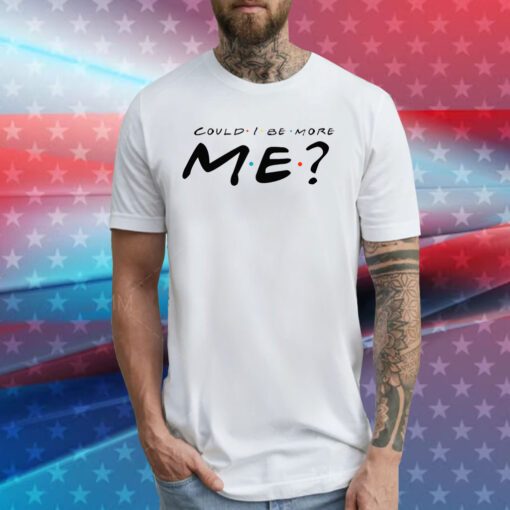 Matthew Perry Merch Could I Be More Me Tee Shirt