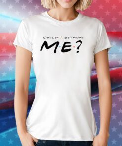 Matthew Perry Merch Could I Be More Me Tee Shirt