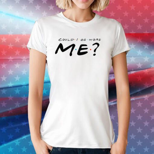 Matthew Perry Merch Could I Be More Me Tee Shirt