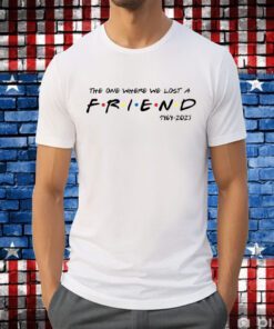 Matthew Perry The One Where We All Lost A Friend Tee Shirt