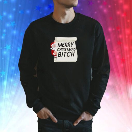 Merry Christmas Bitch Sweatshirt