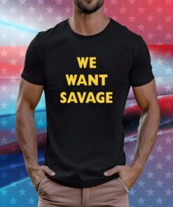 Michael O'brien We Want Savage Hoodie T-Shirts