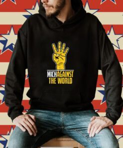 Michagainst the World Michigan College Hoodie T-Shirt