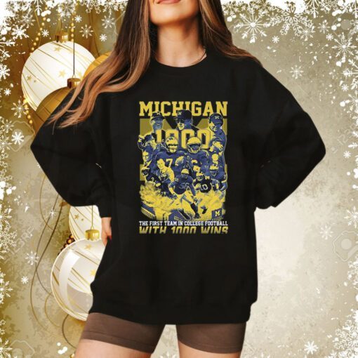 Michigan Wolverines The First Team In College Football With 1000 Wins Sweatshirt