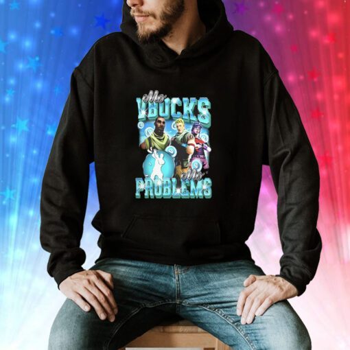 Mo Vbucks Mo Problems Hoodie