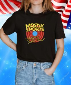 Mostly Sports That's How Ball Is Done TShirt