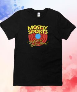 Mostly Sports That's How Ball Is Done T-Shirt