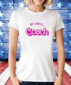 My Job is Coach Womens Shirts