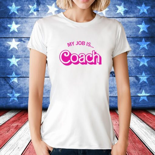 My Job is Coach Womens Shirts